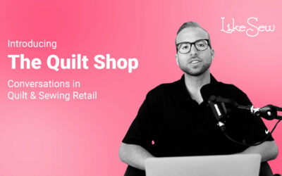 Introducing The Quilt Shop Podcast: Conversations in Quilt and Sewing Retail